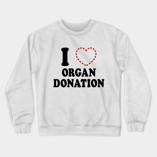 I {MISSING HEART} ORGAN DONATION Crewneck Sweatshirt by tinybiscuits